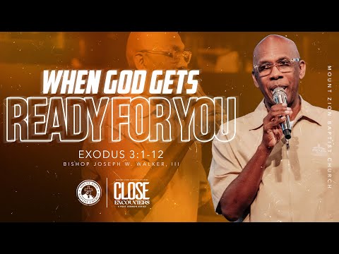 CLOSE ENCOUNTERS | PART 3 | WHEN GOD GETS READY FOR YOU