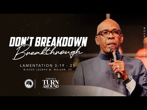 GOD OF A TURN AROUND (PART 3) “DON’T BREAKDOWN—BREAKTHROUGH”