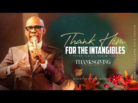 11/23/23: THANKSGIVING SERVICE | THANK HIM FOR THE INTANGIBLES