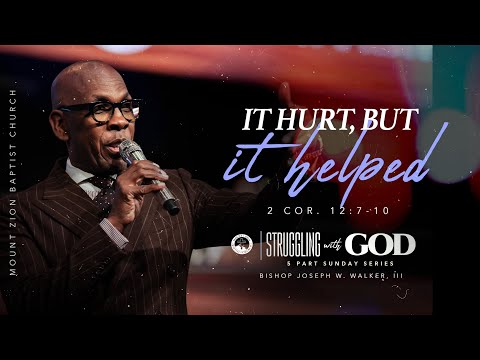 10/22/23: STRUGGLING WITH GOD (PART 4): IT HURT BUT IT HELPED