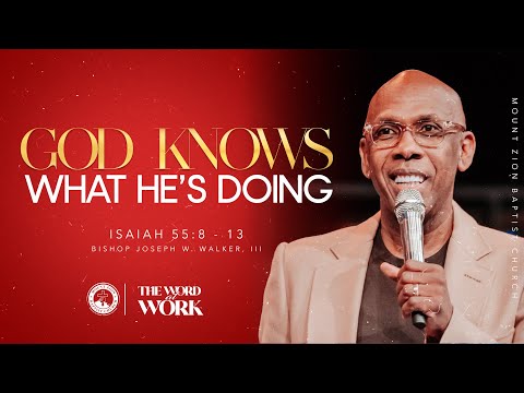THE WORD AT WORK (PART 1) “GOD KNOWS WHAT HE’S DOING “
