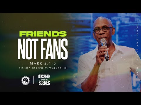 BLESSINGS BEHIND THE SCENES (PART 3) “FRIENDS NOT FANS”