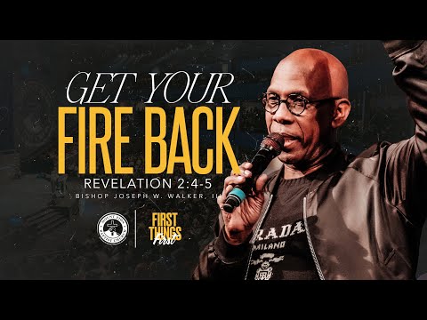 FIRST THINGS FIRST (PART 4) | GET YOUR FIRE BACK