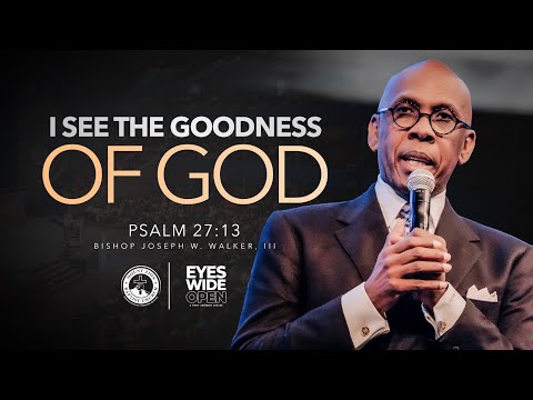EYES WIDE OPEN  | PART 4 | I See the Goodness of God