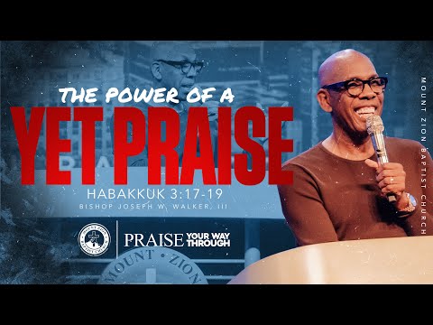 PRAISE YOUR WAY THROUGH | PART 2 | THE POWER OF A YET PRAISE