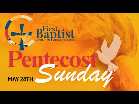 May 24th | Pentecost Sunday | First Baptist Church of Crown Heights
