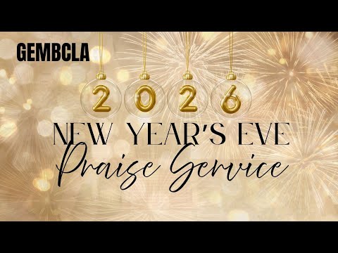 GEMBCLA New Year’s Eve 2025 | Praise Service