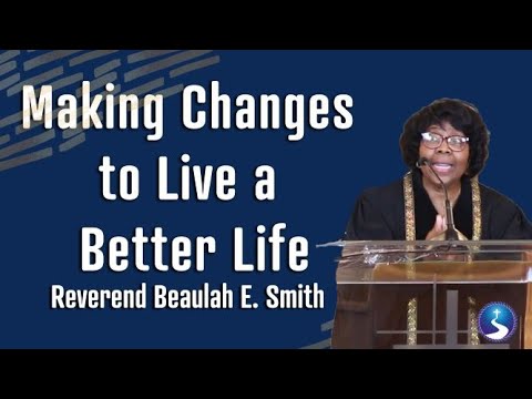Making Changes to Live a Better Life | Rev Beaulah E. Smith | First Baptist Church of Crown Heights