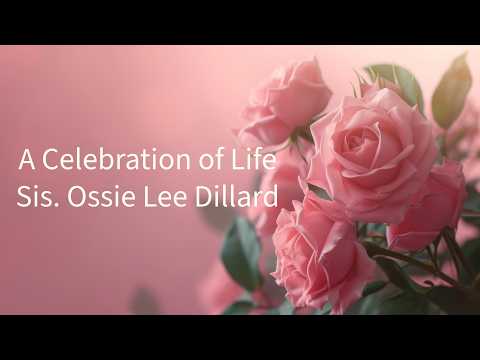 A Celebration of Life | Sis. Ossie Lee Dillard